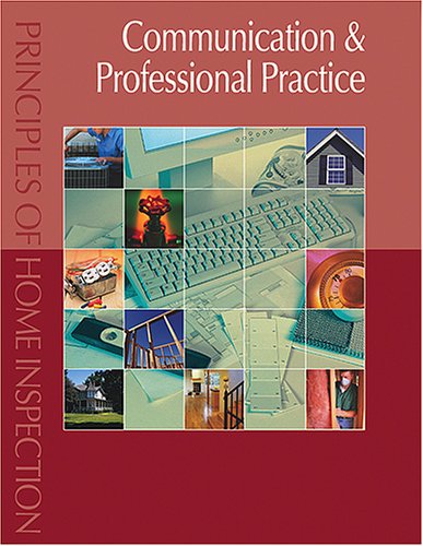 Beispielbild fr Communication & Professional Practice (Principles of Home Inspection) zum Verkauf von GF Books, Inc.