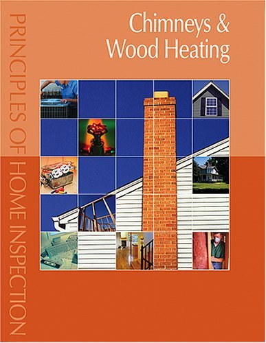 Beispielbild fr Principles of Home Inspection: Chimneys & Wood Heating zum Verkauf von HPB-Emerald