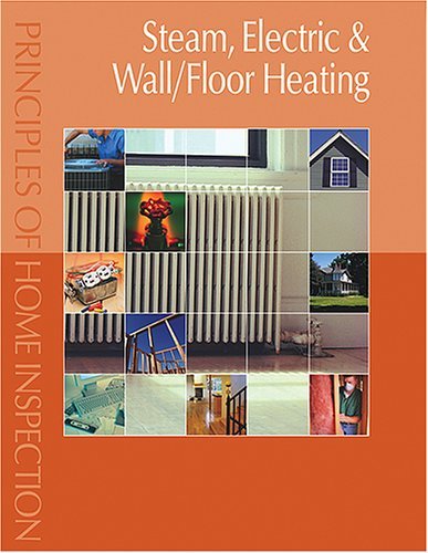 Beispielbild fr Principles of Home Inspection: Steam, Electric & Wall/Floor Heating zum Verkauf von HPB-Red
