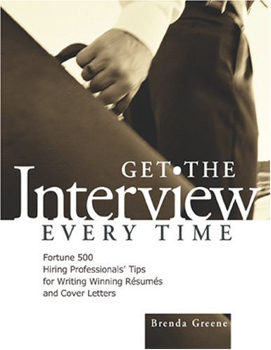 Beispielbild fr Get the Interview Every Time : Fortune 500 Hiring Professionals' Tips for Writing Winning Resumes and Cover Letters zum Verkauf von Better World Books