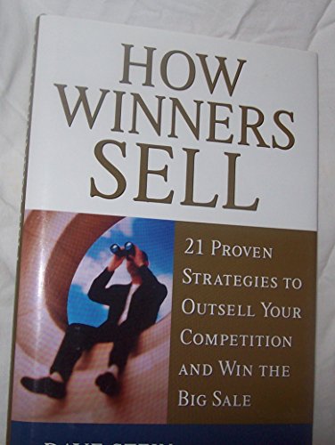 Beispielbild fr How Winners Sell: 21 Proven Strategies to Outsell Your Competition and Win the Big Sale zum Verkauf von WorldofBooks