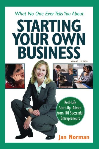 What No One Ever Tells You about Starting Your Own Business: Real-Life Start-Up Advice from 101 Successful Entrepreneurs (9780793185962) by Norman, Jan