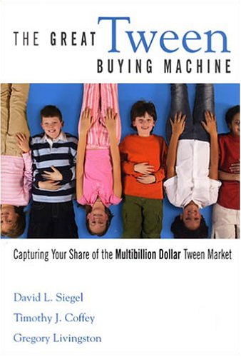 Stock image for The Great Tween Buying Machine : Capturing Your Share of the Multi-Billion-Dollar Tween Market for sale by Better World Books: West