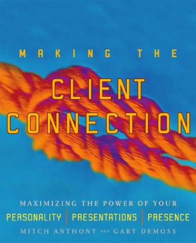 Beispielbild fr Making the Client Connection: Maximizing the Power of Your Personality, Presentations, and Presence zum Verkauf von Irish Booksellers
