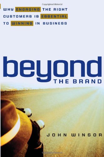 Stock image for Beyond the Brand: Why Engaging the Right Customers is Essential to Winning in Business for sale by SecondSale