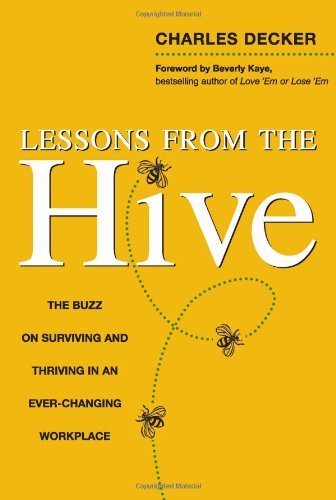 Beispielbild fr Lessons from the Hive: The Buzz on Surviving and Thriving in an Ever-Changing Workplace zum Verkauf von More Than Words