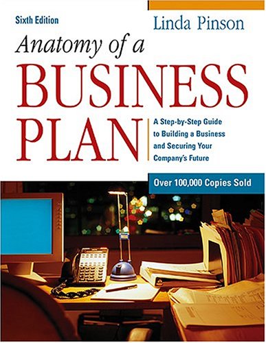 Beispielbild fr Anatomy of a Business Plan: A Step-by-Step Guide to Building a Business and Securing Your Company's Future (Anatomy of a Business Plan: A Step-By-Step . Smart, Building the Business, & Securin) zum Verkauf von Wonder Book
