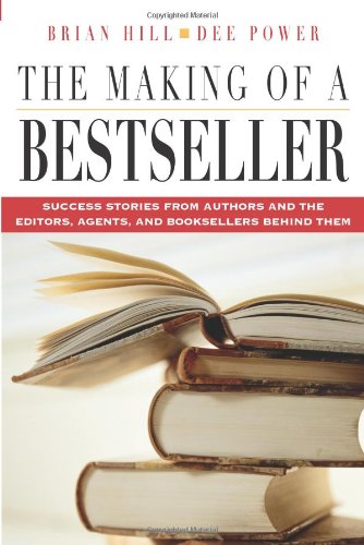 Stock image for The Making of a Bestseller: Success Stories from Authors and the Editors, Agents, and Booksellers Behind Them for sale by Front Cover Books