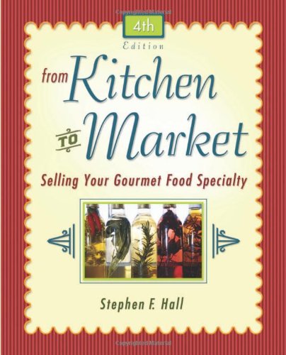 9780793199976: From Kitchen to Market: Selling Your Gourmet Food Specialty