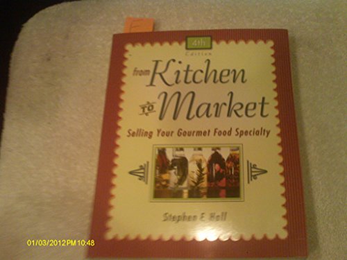 From Kitchen to Market: Selling Your Gourmet Food Specialty (9780793199976) by Hall, Stephen