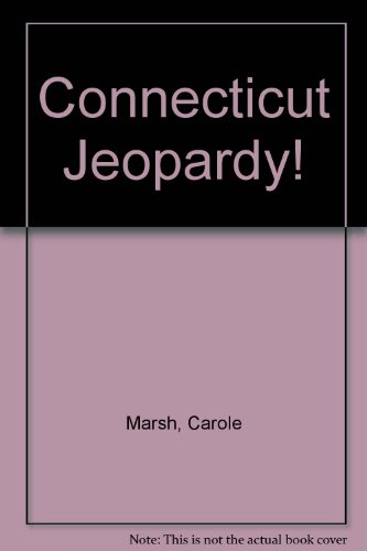 Connecticut Jeopardy!: Answers & Questions About Our State (Carole Marsh Connecticut Books) (9780793340989) by Marsh, Carole