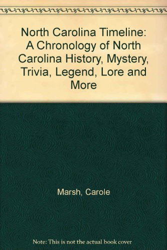North Carolina Timeline: A Chronology of North Carolina History, Mystery, Trivia, Legend, Lore and More (9780793359752) by Marsh, Carole