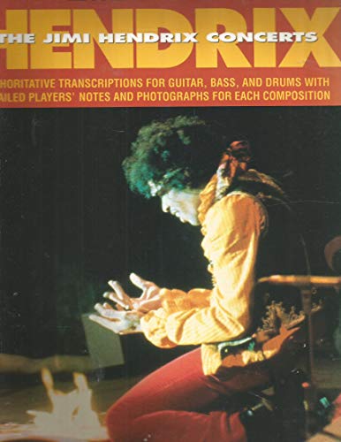 Hendrix: The Jimi Hendrix Concerts: Authoritative Transcriptions for Guitar, Bass, and Drums with Detailed Players' Notes and Photographs for Each Composition (Recorded Versions) - Jimi Hendrix