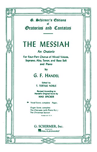 Imagen de archivo de The Messiah: An Oratorio for Four-Part Chorus of Mixed Voices, Soprano, Alto, Tenor, and Bass Soli and Piano a la venta por Jenson Books Inc