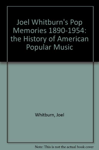 Joel Whitburn's Pop Memories 1890-1954: The History of American Popular Music (9780793508297) by Whitburn, Joel