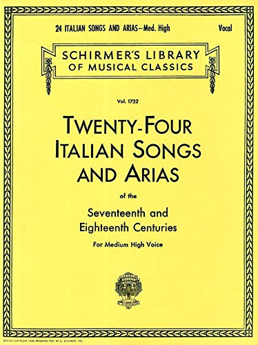 Stock image for 24 Italian Songs and Arias of the 17th and 18th Centuries : Schirmer Library of Classics Volume 1722 Medium High Voice Book Only for sale by Better World Books