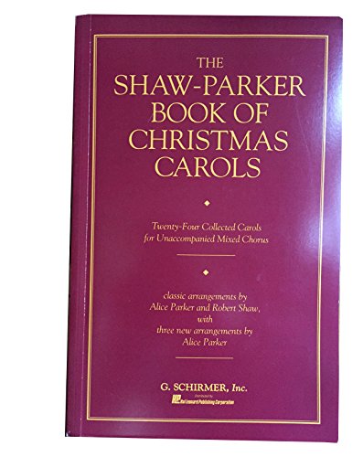 Imagen de archivo de The Shaw-parker Book of Christmas Carols: Twenty-four Collected Carols for Unaccompanied Mixed Chorus a la venta por Red's Corner LLC