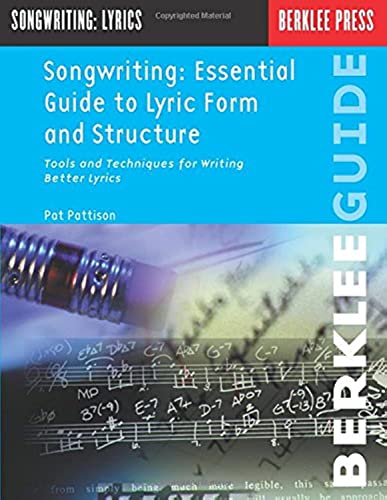 Songwriting: Essential Guide to Lyric Form and Structure: Tools and Techniques for Writing Better Lyrics (Songwriting Guides) (9780793511808) by Pattison, Pat