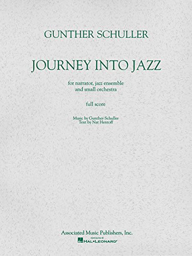 9780793513598: Gunther schuller: journey into jazz (score): Full Score Jazz Ensembles and Small Orchestra