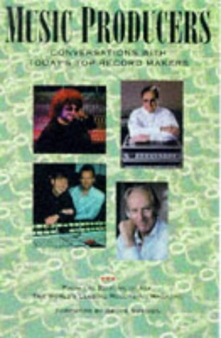Beispielbild fr Music Producers: Conversations With Today's Top Record Makers, from the Editors of Mix, the World's Leading Recording Magazine zum Verkauf von Half Price Books Inc.