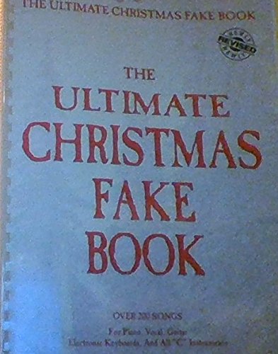 Beispielbild fr The Ultimate Christmas Fake Book: Over 200 Songs for Piano, Vocal, Guitar, Electronic Keyboards, and All "C" Instruments zum Verkauf von HPB-Red