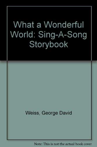 What A Wonderful World Sing A Song Storybook (9780793518401) by Weiss, George David; Thiele, Bob