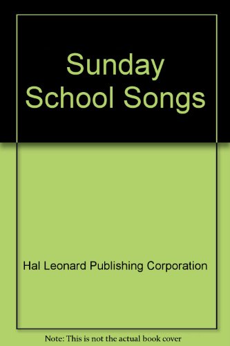 Sunday School Songs (9780793518708) by Hal Leonard Publishing Corporation