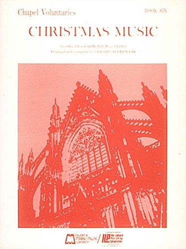 Chapel Voluntaries - Book Six - Christmas Music: Organ - Hal Leonard