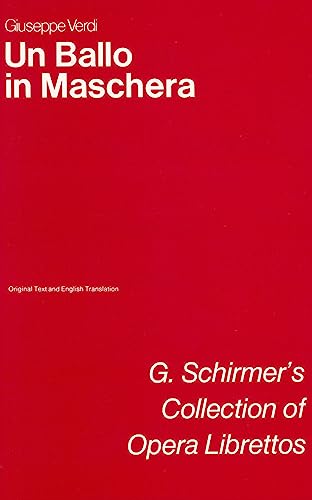 Stock image for Un Ballo in Maschera (A Masked Ball): Libretto (G. Schirmer's Collection of Opera Librettos) for sale by GF Books, Inc.