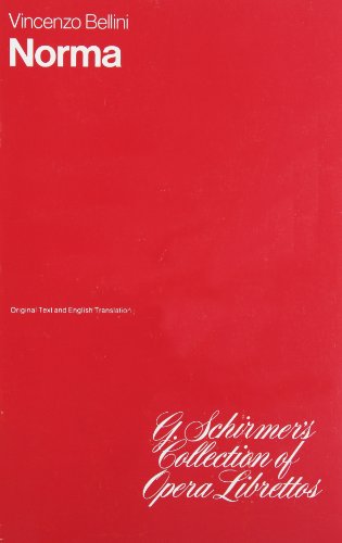 9780793527748: Norma: Libretto (G. Schirmer's Collection of Opera Librettos)