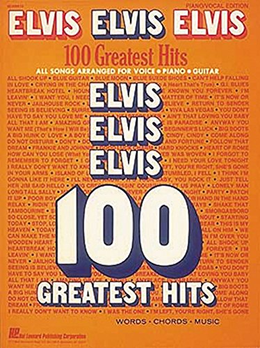 ELVIS 100 GREATEST HITS : ALL SONGS ARRANGED FOR VOICE PIANO GUITAR [WORDS CHORDS MUSIC]