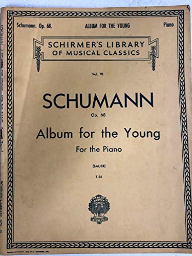 Schumann: Album for the Young, Op. 68: Piano Solo (Schirmer's Library of Musical Classics)