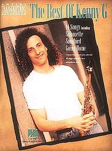 Best of Kenny G: Soprano, Alto, and Tenor Saxophone (Artist Transcriptions) (Artist Transcription...