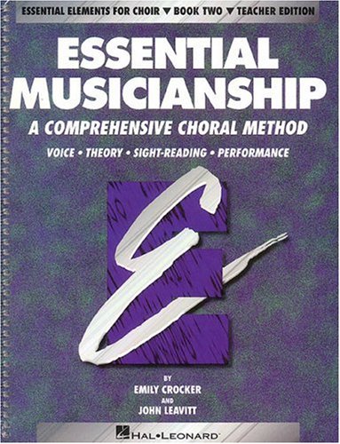 Imagen de archivo de Essential Musicianship: A Comprehensive Choral Method : Voice, Theory, Sight-Reading, Performance (Essential Elements for Choir, Book 2) a la venta por Keeps Books