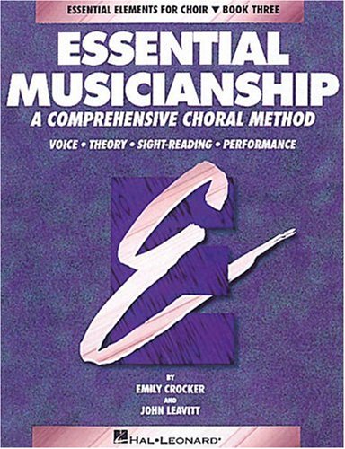 9780793543533: Essential Musicianship: A Comprehensive Choral Method: Voice / Theory / Sight-Reading / Performance (Essential Elements for Choir, Book 3)