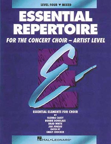 Stock image for Essential Repertoire for the Concert Choir - Artist Level, Level Four, Mixed for sale by ThriftBooks-Dallas