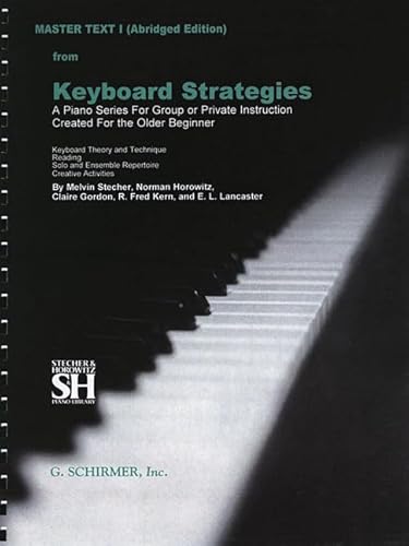 Beispielbild fr Master Text I (Abridged Edition): from Keyboard Strategies, A Piano Series For Group or Private Instruction Created For the Older Beginner zum Verkauf von Alplaus Books