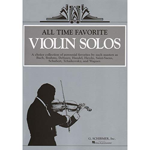 Imagen de archivo de ALL TIME FAVORITE SOLOS VN MUSIC OF BACH/BRAHMS/HANDEL DEBUSSY/TCHAKIOVSKY/WAGNER Format: Paperback a la venta por INDOO