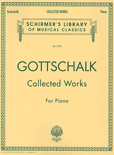 9780793550968: Louis moreau gottschalk: collected works for piano piano: Schirmer Library of Classics Volume 2024 Piano Solo (Schirmer's Library of Musical Classics)