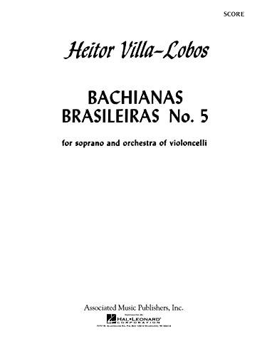 Bachianas Brasileiras No. 5, for Soprano & Orchestra of Violoncelli (9780793550999) by Heitor Villa Lobos