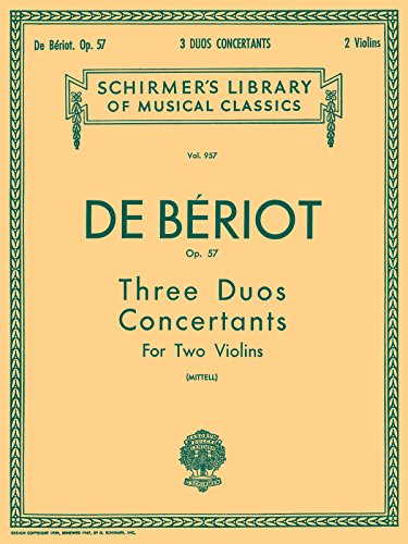 9780793551347: Charles-auguste de beriot: three duos concertante for two violins op.57: Schirmer Library of Classics Volume 957 Score and Parts (Schirmer's Library of Musical Classics)