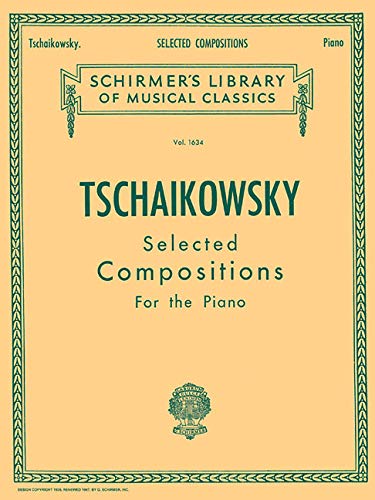 Stock image for Tchaikovsky: Selected Compositions For The Piano (Schirmer's Library of Musical Classics, Vol. 1634) for sale by HPB-Emerald