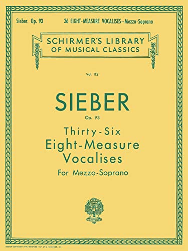 Sieber, Op. 93: Thirty-Six (36) Eight-Measure (8 measure) Vocalises for Mezzo Soprano. Schirmer's...