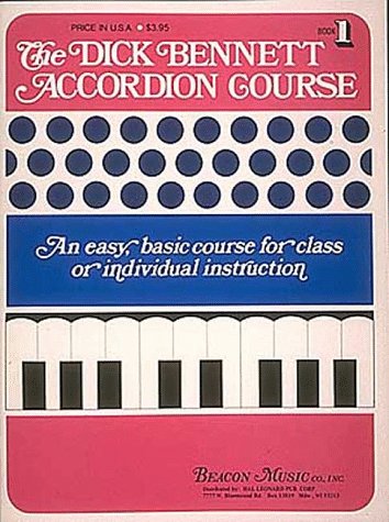 Beispielbild fr The Dick Bennett Accordion Course, Book 1: An Easy, Basic Course for Class or Individual Instruction (Easy Play Series) zum Verkauf von Ergodebooks