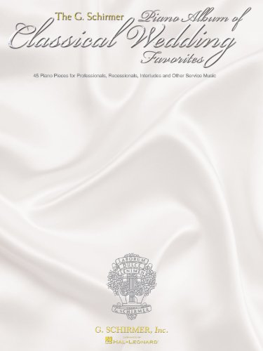 Stock image for The G. Schirmer Piano Album of Wedding Classics: 45 Processionals, Recessionals, Interludes and Other Service Music for sale by Front Cover Books