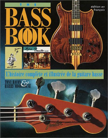 The Bass Book: French Edition (9780793565290) by Bacon, Tony; Moorhouse, Barry