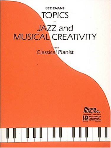 Beispielbild fr Topics In Jazz And Musical Creativity For The Classical Pianist zum Verkauf von Hawking Books