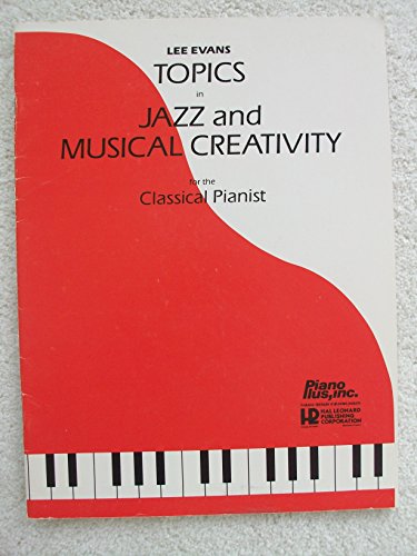 Imagen de archivo de Topics In Jazz And Musical Creativity For The Classical Pianist a la venta por Hawking Books