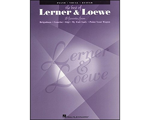 Imagen de archivo de The Best of Lerner and Loewe: 28 Favorites from Brigadoon, Camelot, Gigi, My Fair Lady, Paint Your Wagon (Piano, Vocal, Guitar) a la venta por Chaparral Books