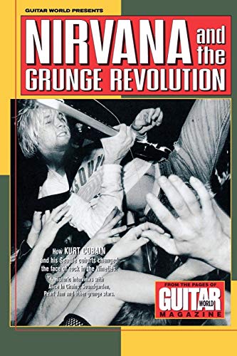 Imagen de archivo de Guitar World Presents Nirvana and the Grunge Revolution a la venta por Better World Books